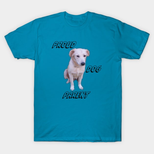 Proud dog parent T-Shirt by PandLCreations